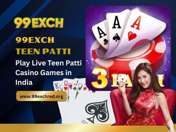 99exch Teen Patti – Play Live Teen Patti Casino Games in India