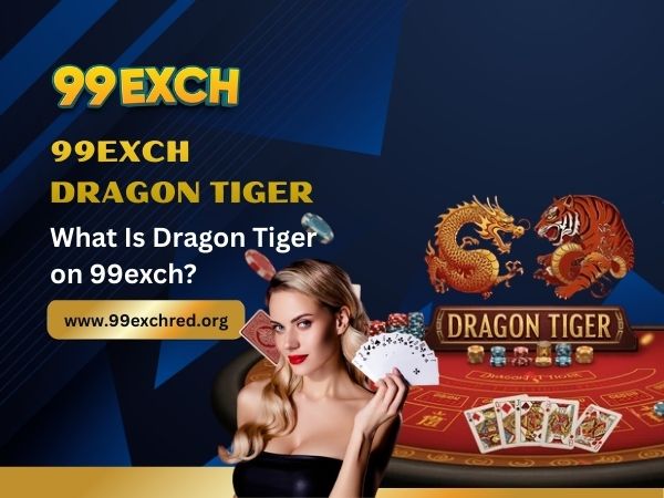 What Is Dragon Tiger on 99exch