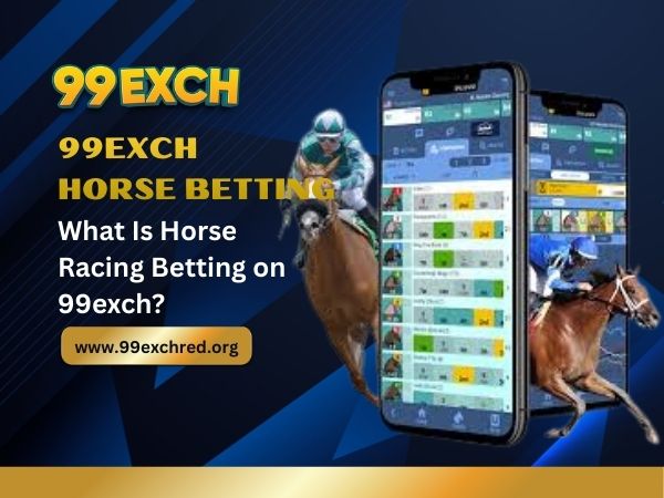 What Is Horse Racing Betting on 99exch